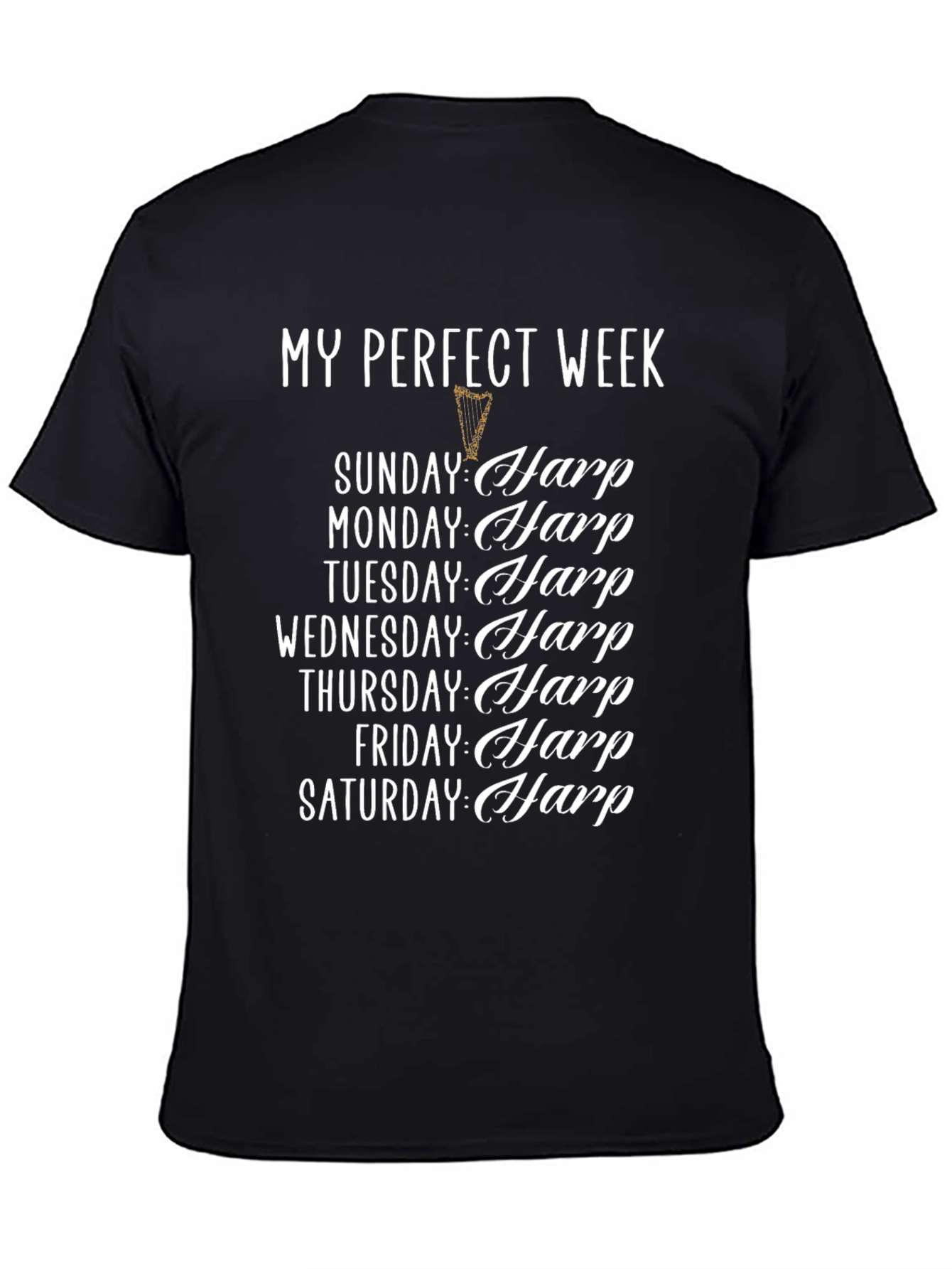 My Perfect Week Harp T-Shirt