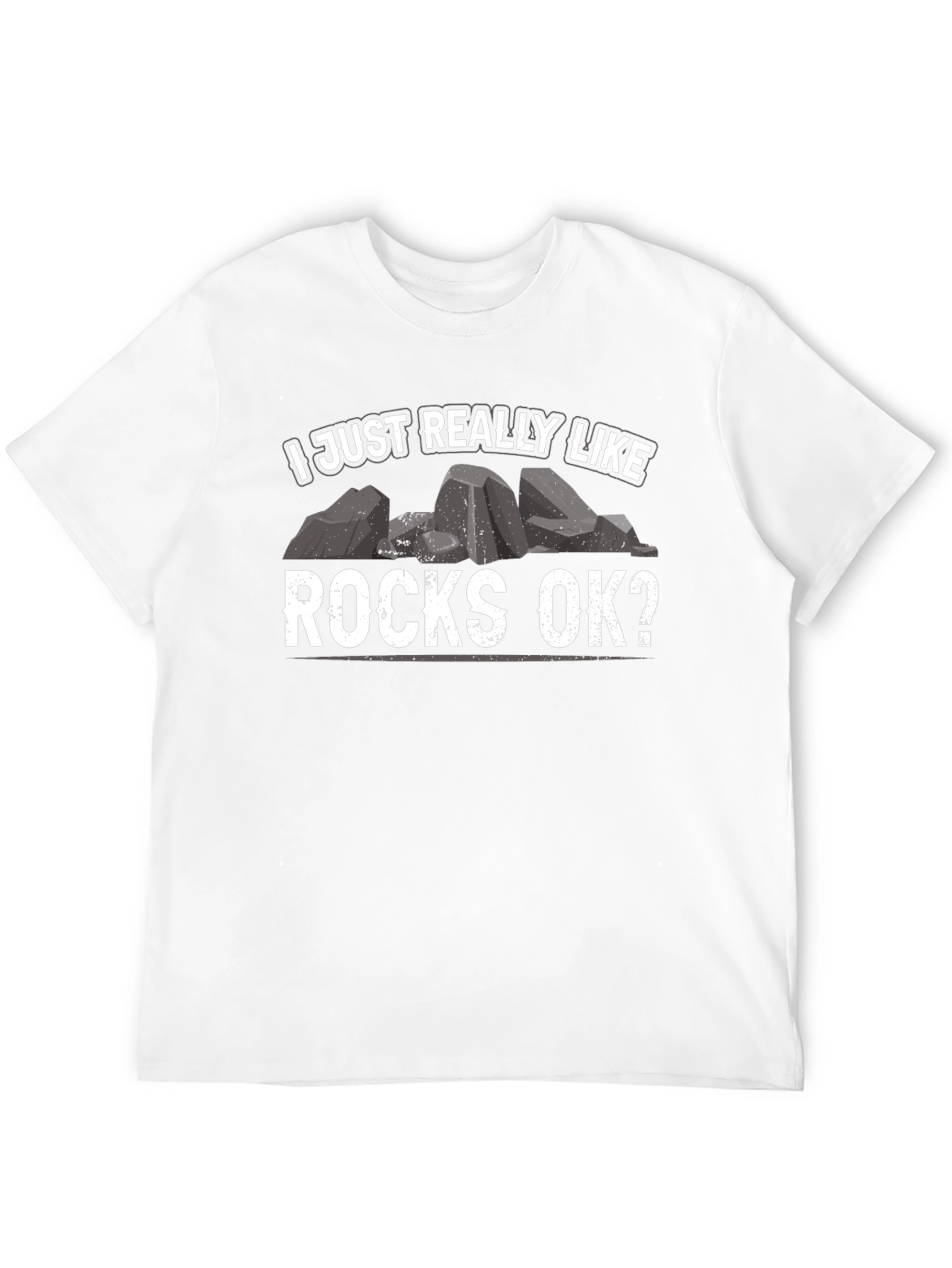 I Just Really Like Rocks OK? T-Shirt