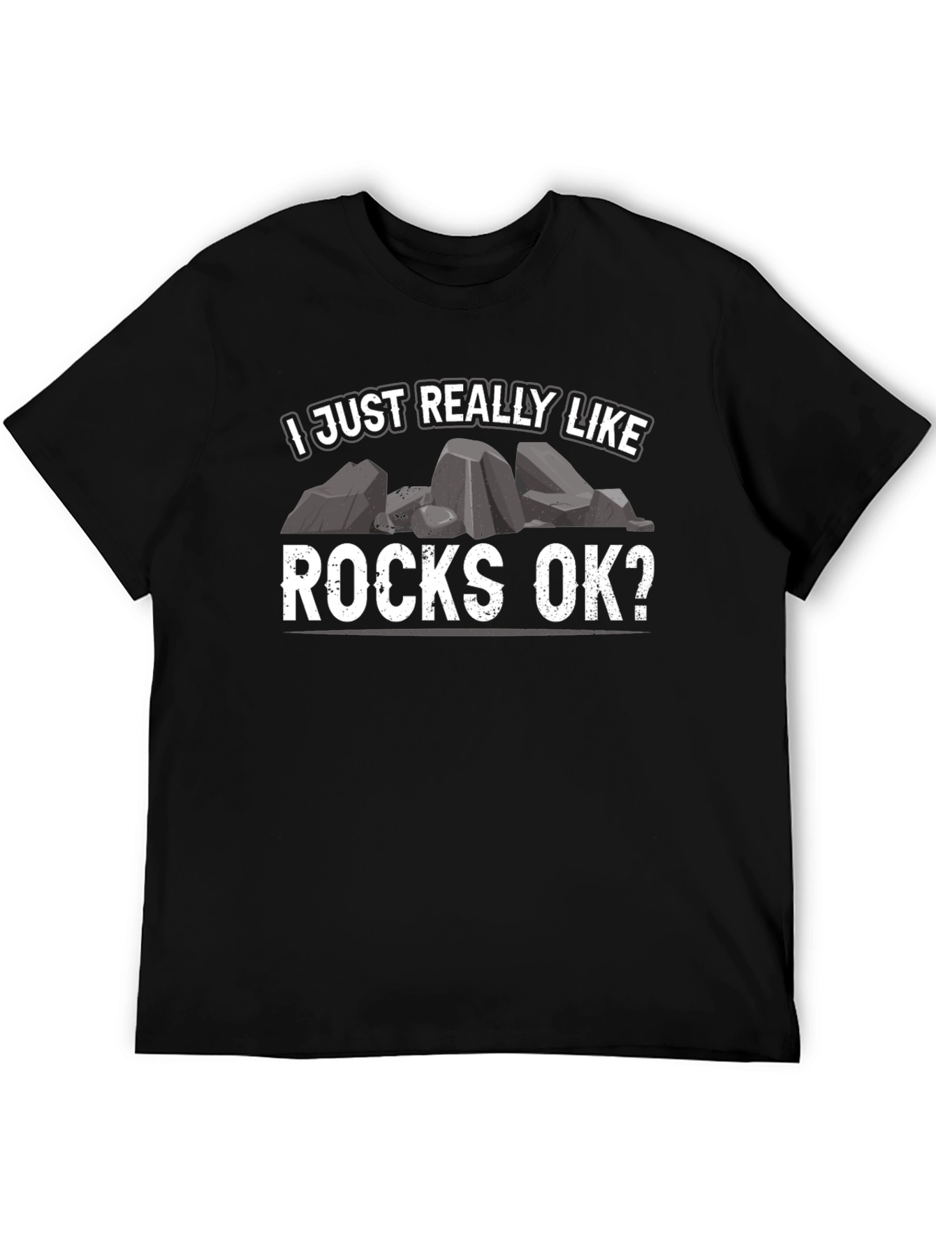 I Just Really Like Rocks OK? T-Shirt