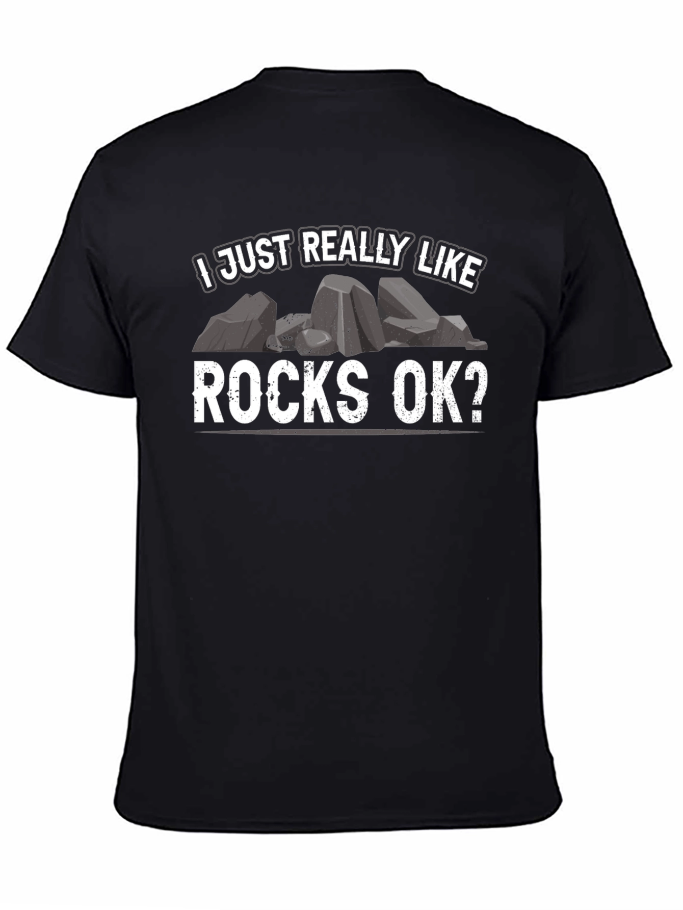I Just Really Like Rocks OK? T-Shirt