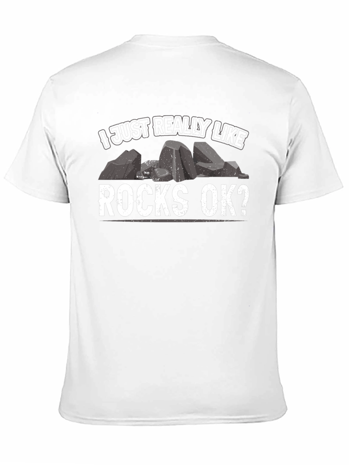 I Just Really Like Rocks OK? T-Shirt
