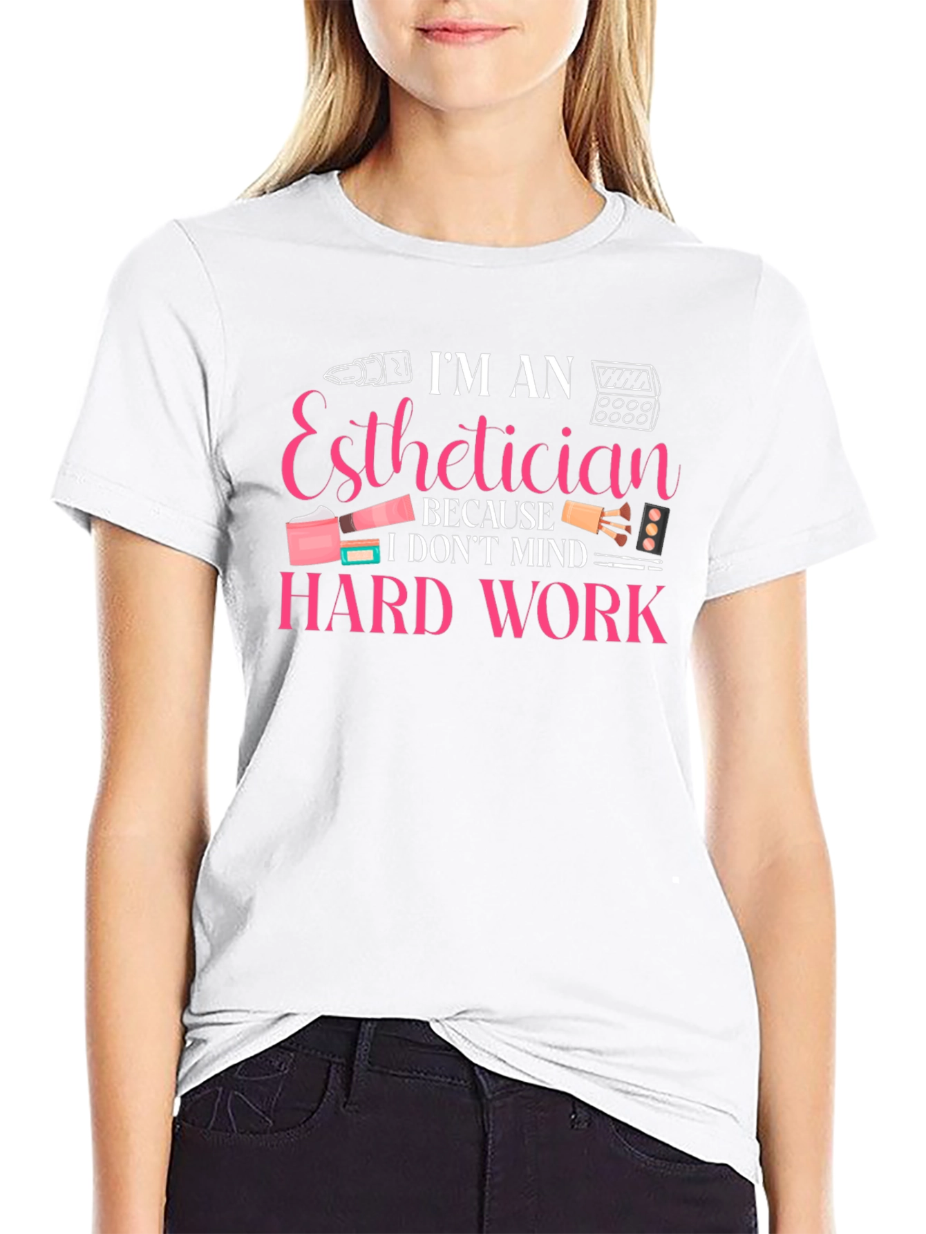 Esthetician Hard Work T-Shirt