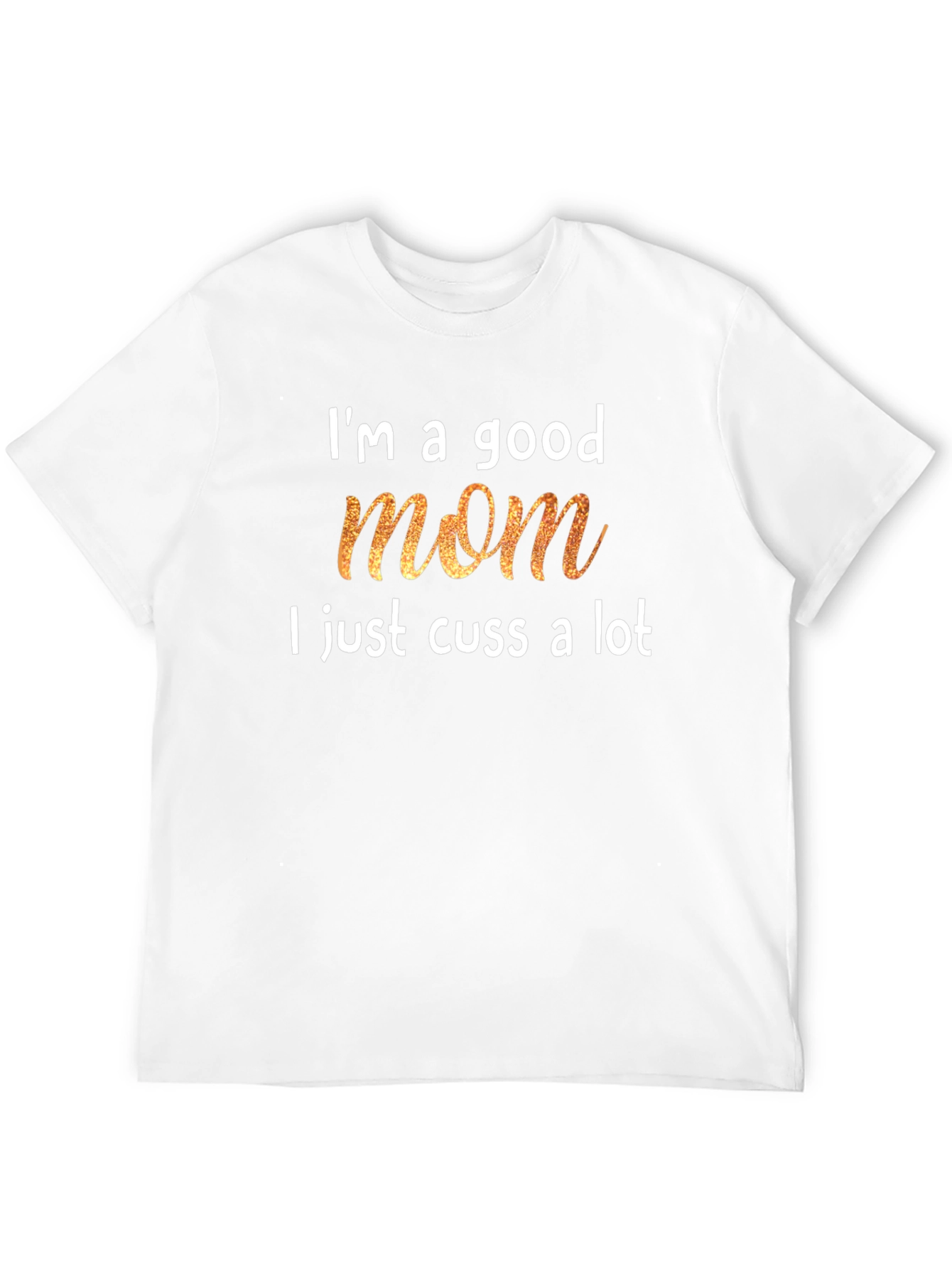 Im a Good Mom T-Shirt