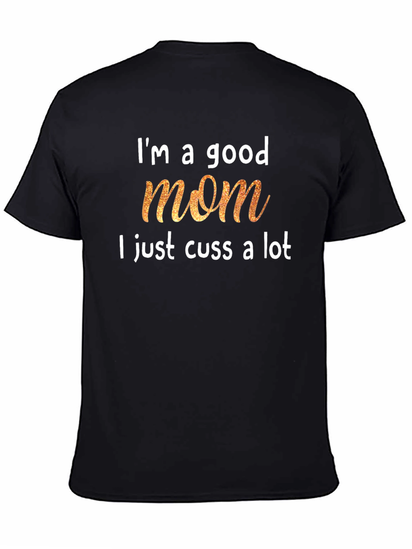 Im a Good Mom T-Shirt