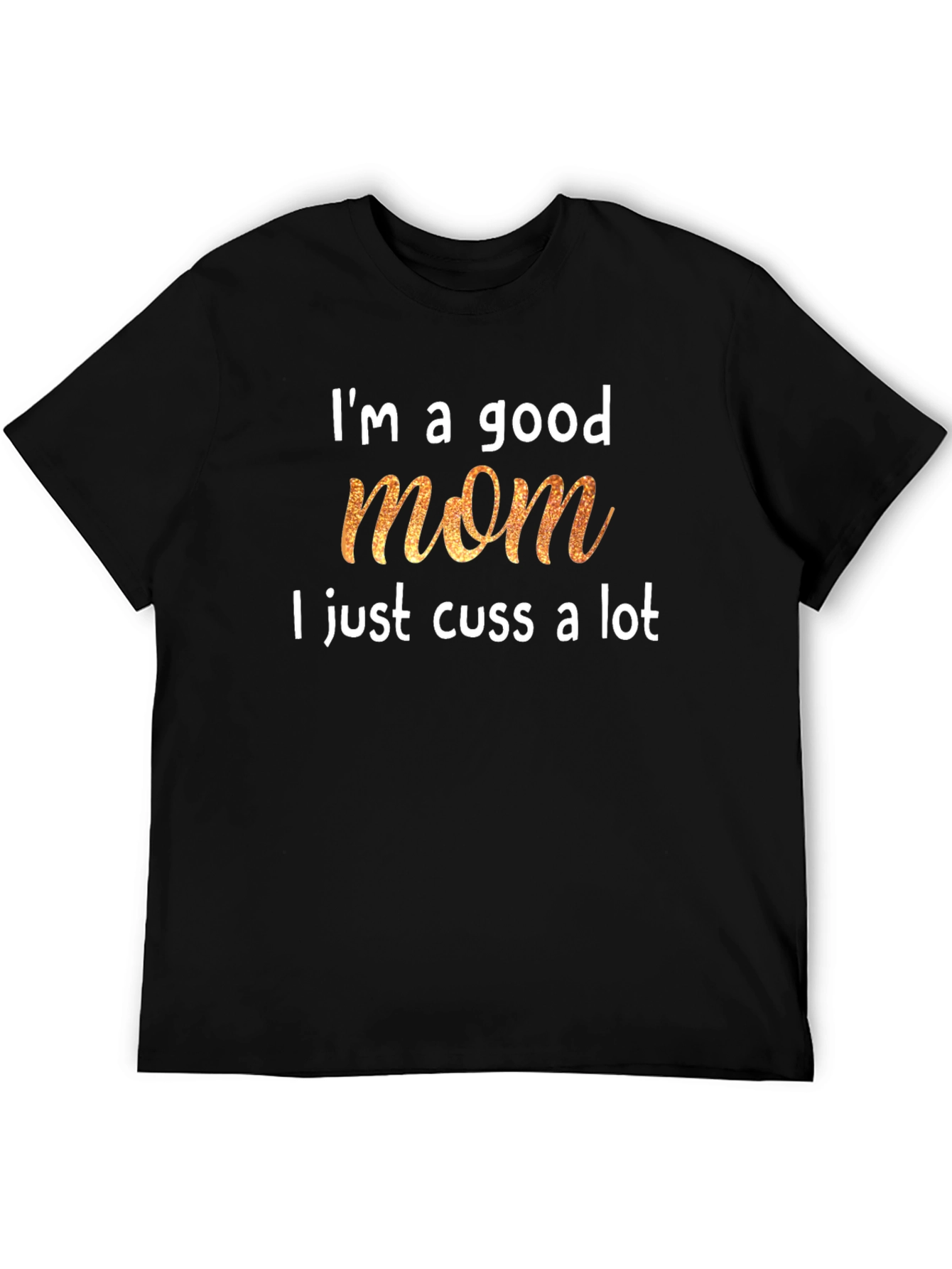 Im a Good Mom T-Shirt