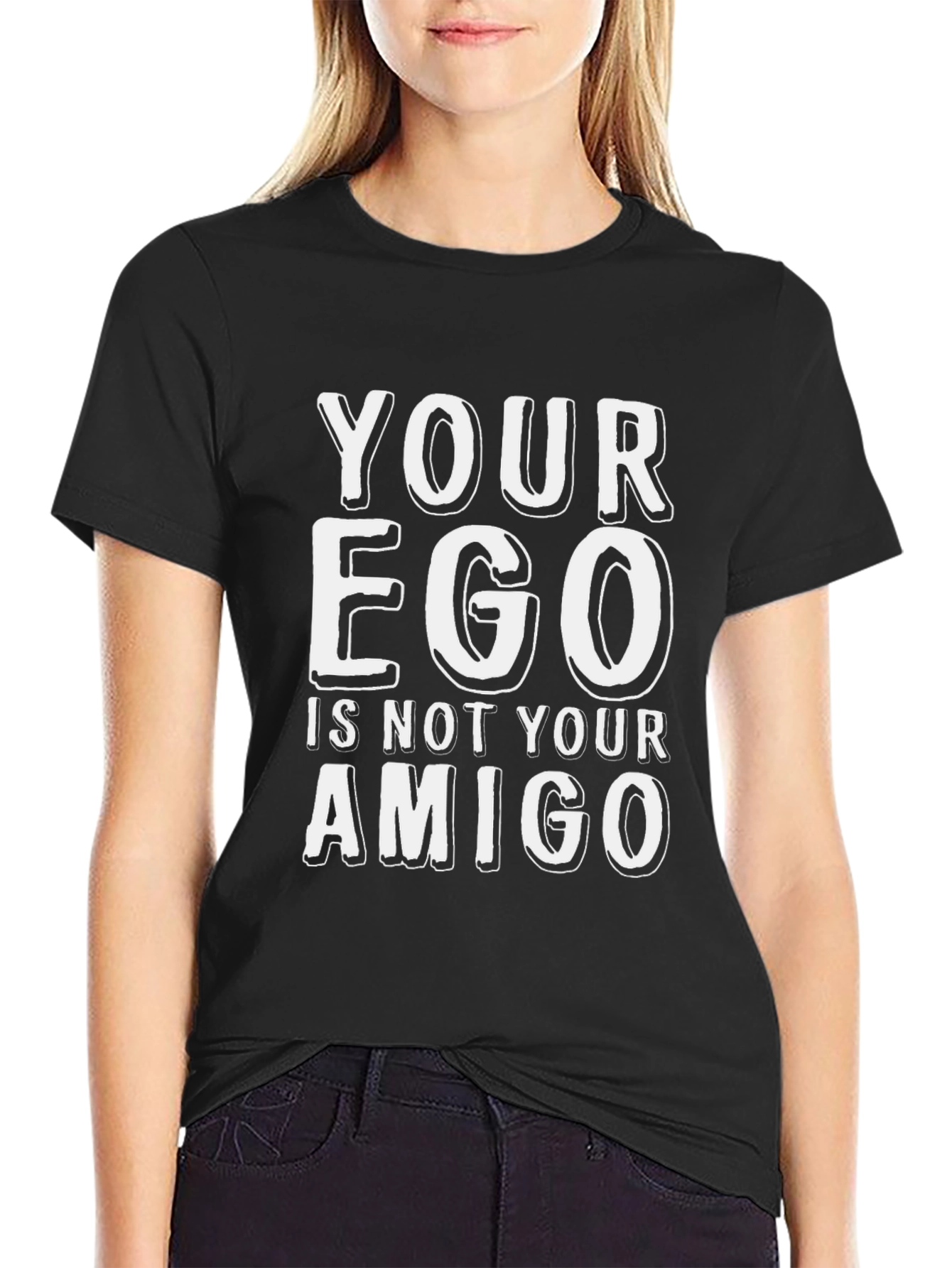 Your Ego Is Not Your Amigo T-Shirt