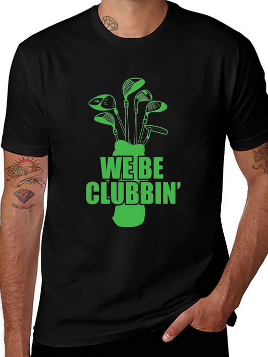 We Be Clubbin Golf T-Shirt