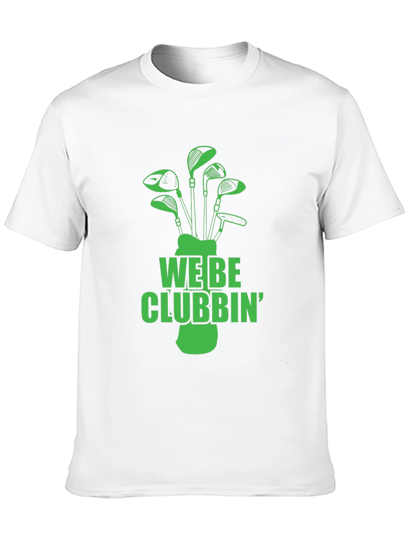 We Be Clubbin Golf T-Shirt