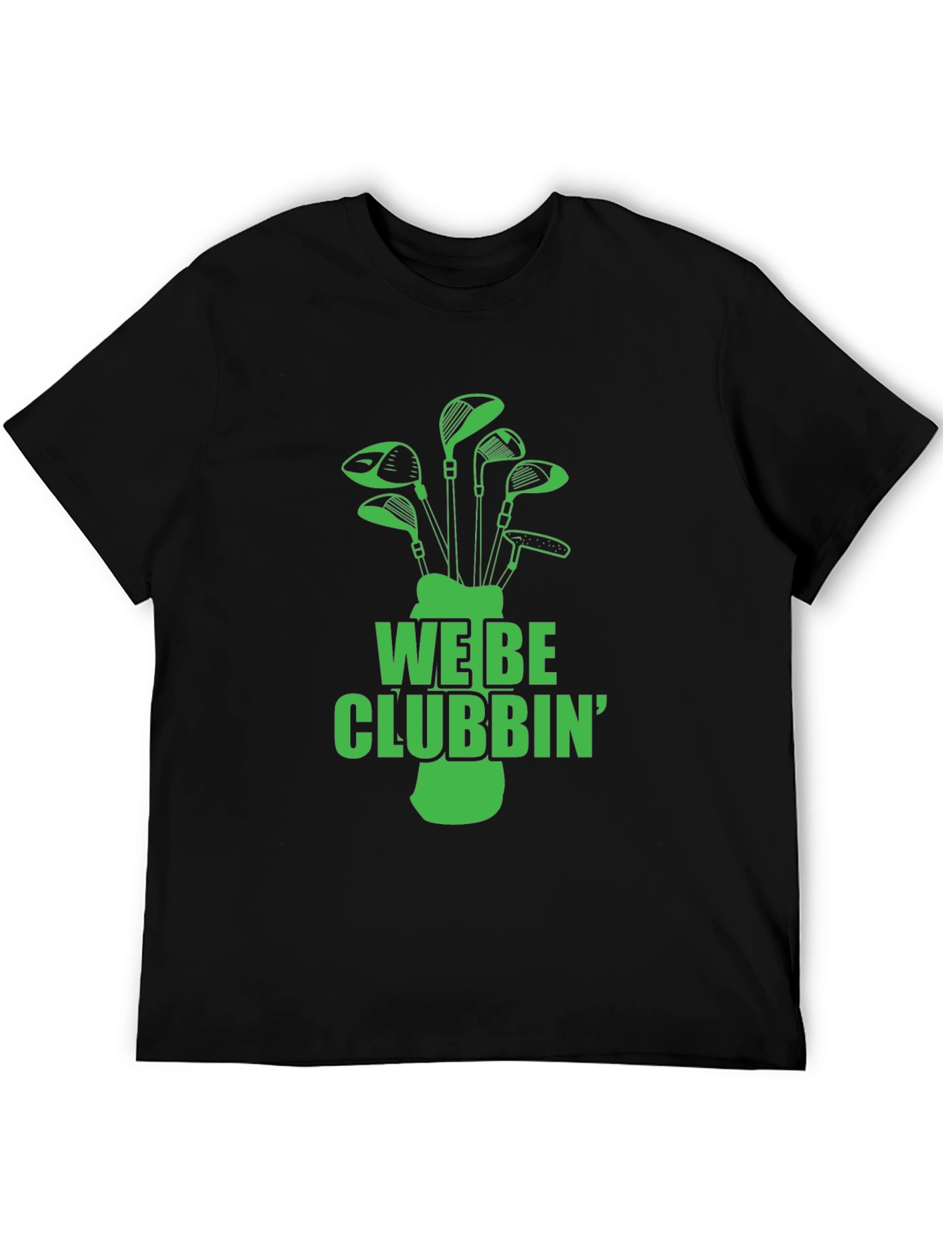 We Be Clubbin Golf T-Shirt