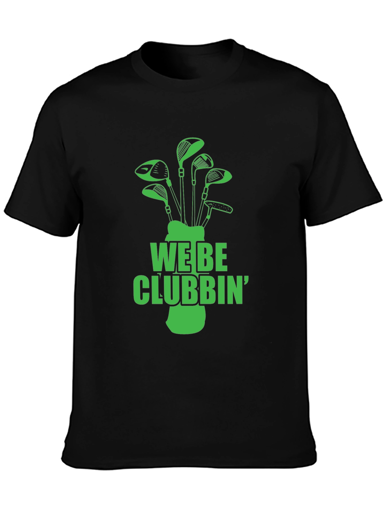 We Be Clubbin Golf T-Shirt