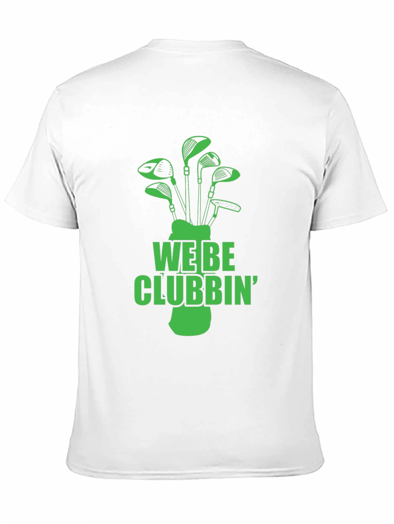 We Be Clubbin Golf T-Shirt