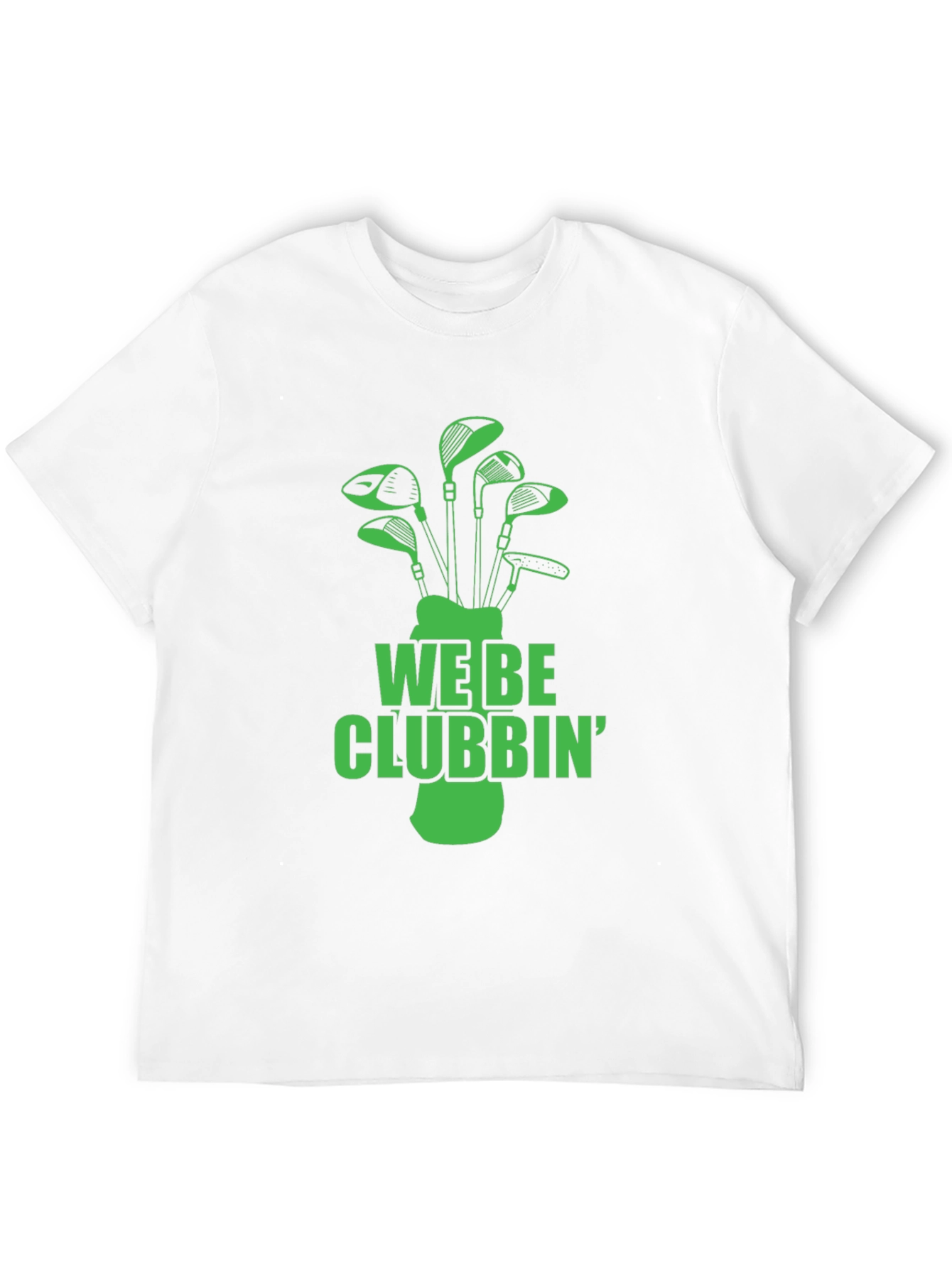 We Be Clubbin Golf T-Shirt