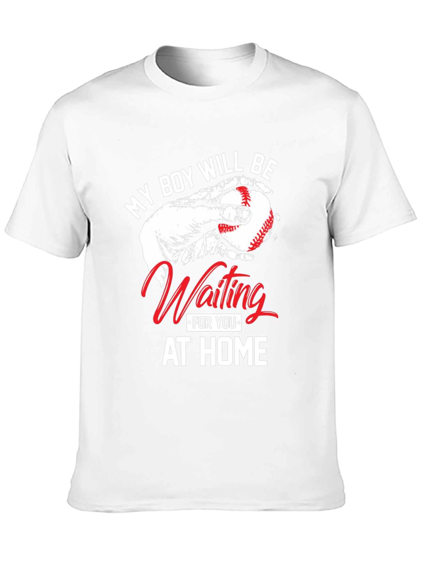 My Boy Will Be Waiting At Home T-Shirt