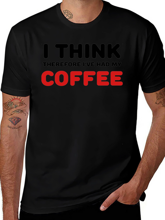 I Think Therefore Ive Had My Coffee Black T-Shirt