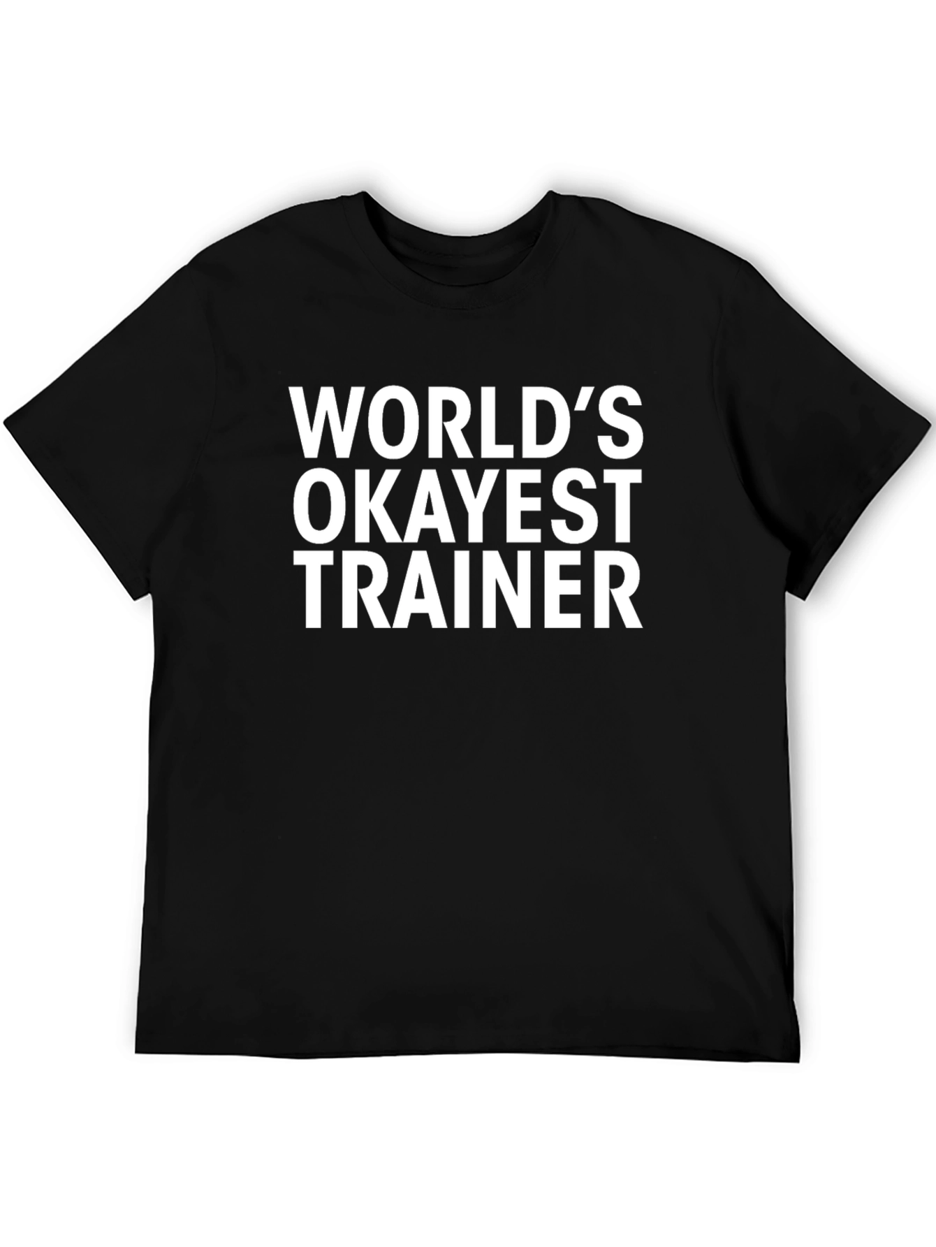Worlds Okayest Trainer T-Shirt