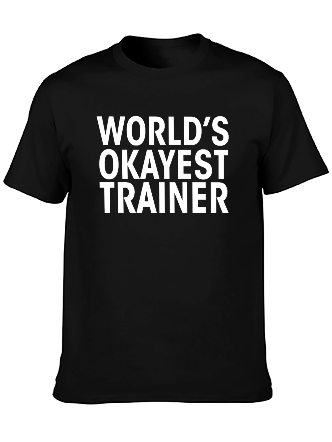 Worlds Okayest Trainer T-Shirt