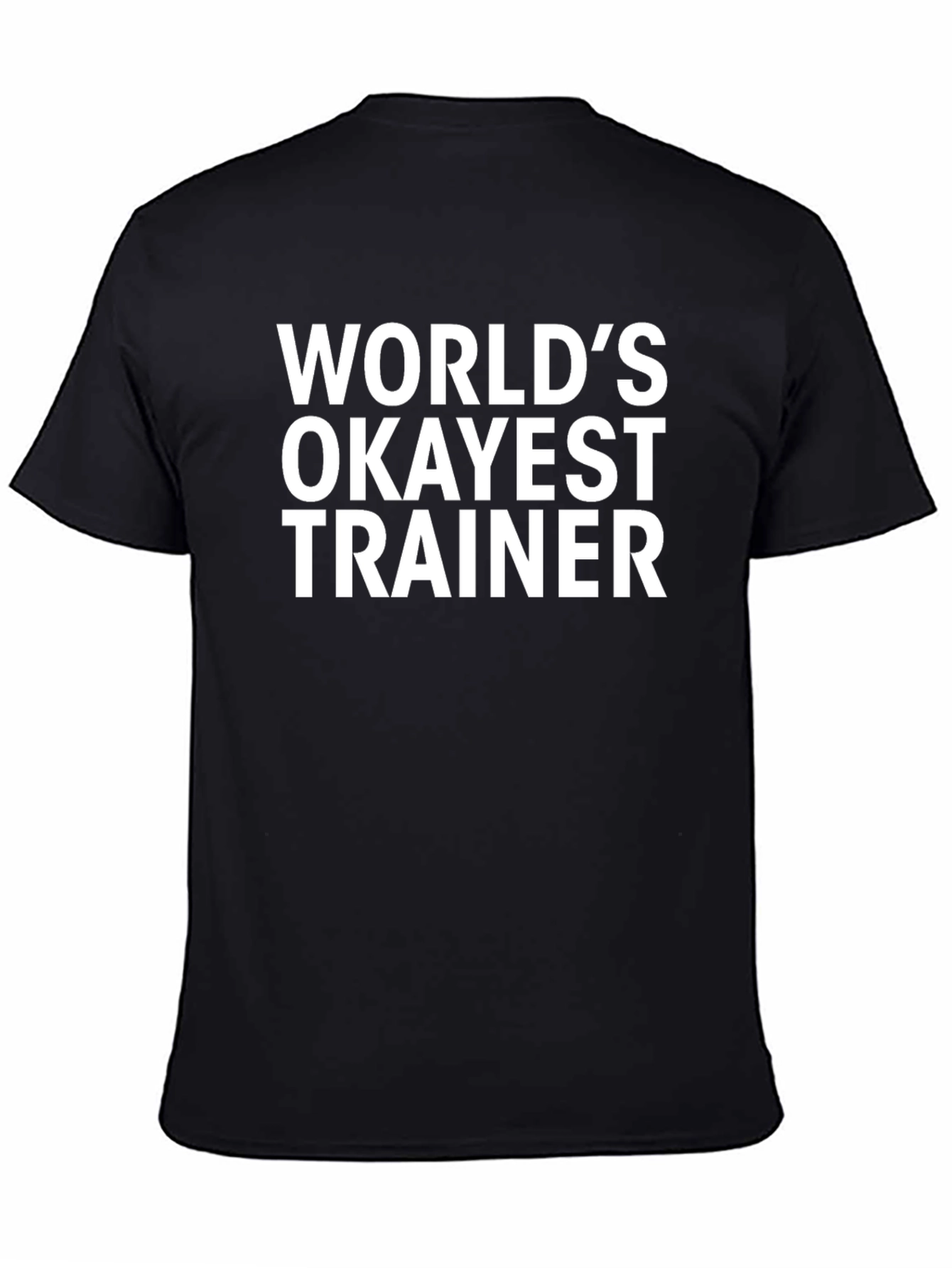Worlds Okayest Trainer T-Shirt