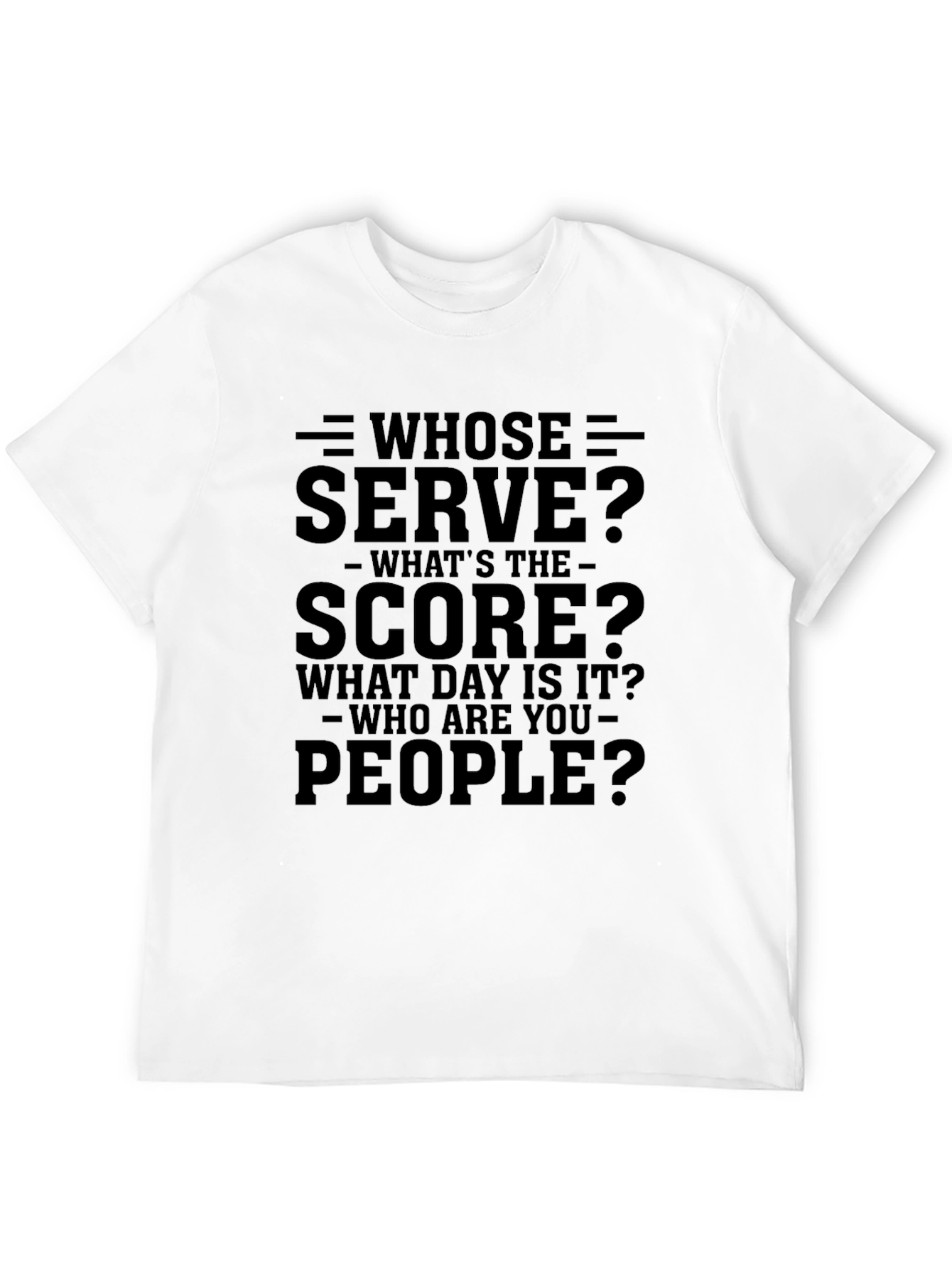 Whose Serve? Graphic T-Shirt