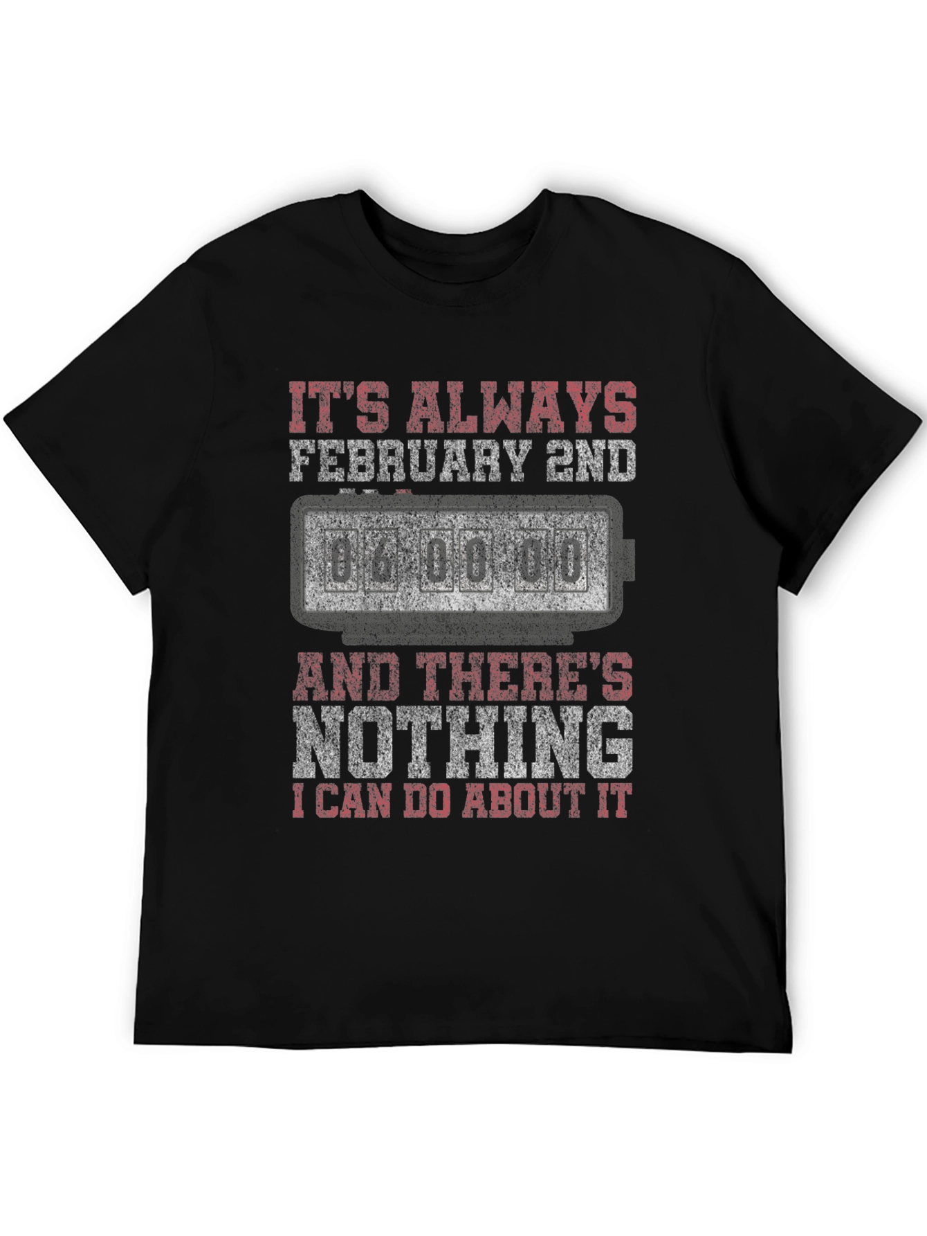 Its Always February 2nd T-Shirt