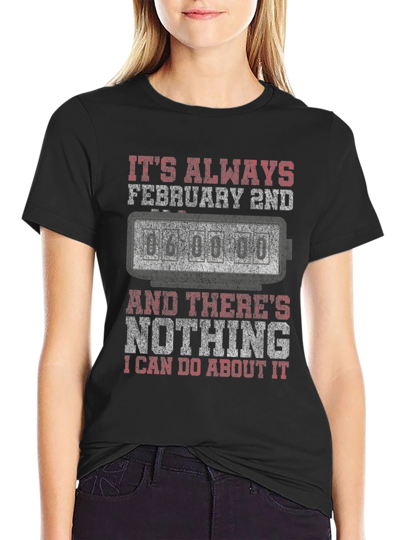 Its Always February 2nd T-Shirt