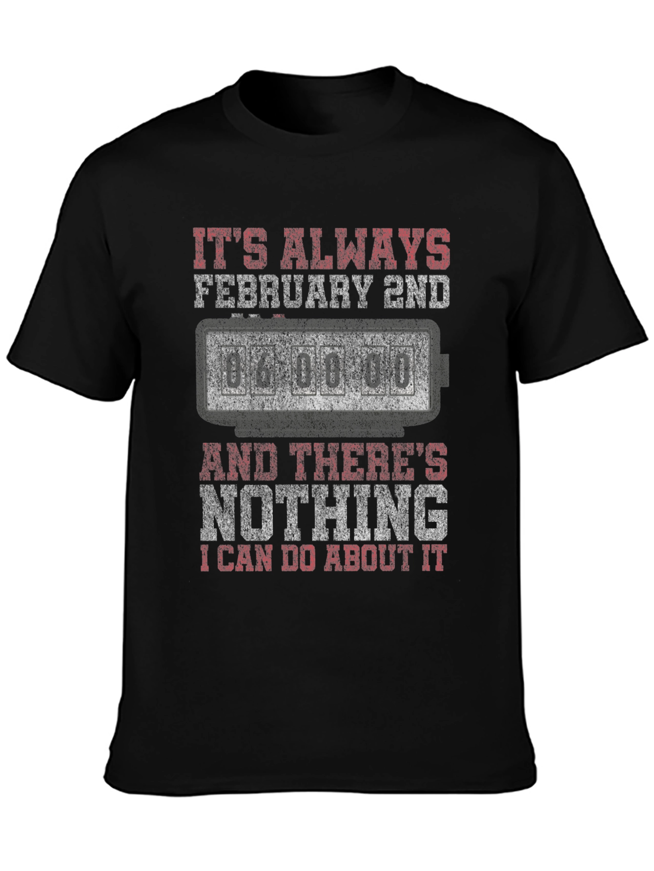 Its Always February 2nd T-Shirt