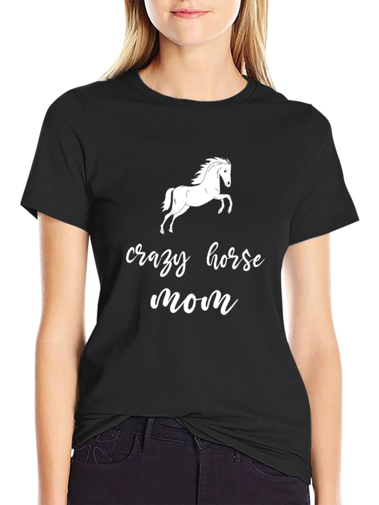 Crazy Horse Mom Graphic Tee - Equestrian Lover Shirt