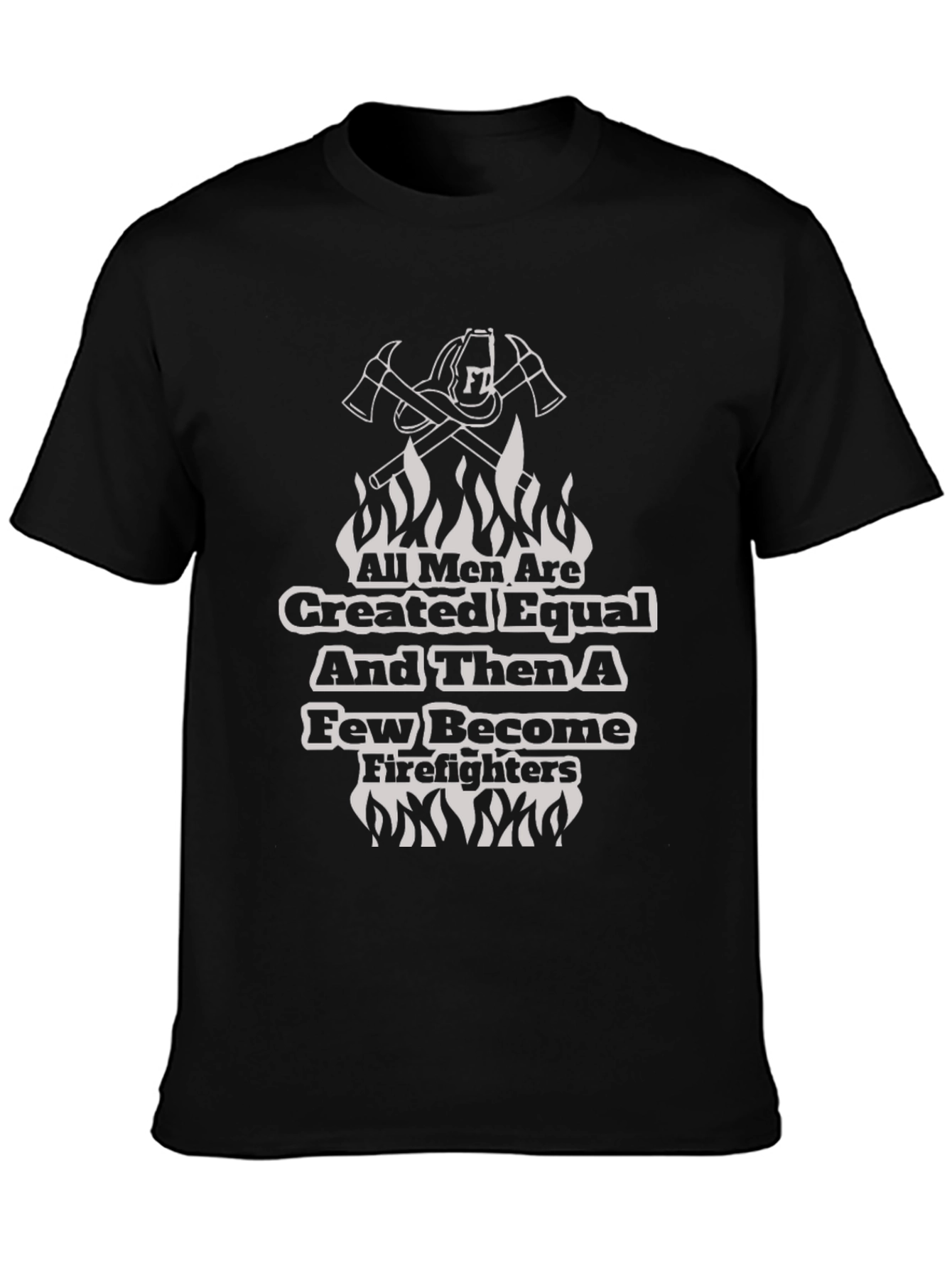 Firefighter T-Shirt - All Men Are Created Equal