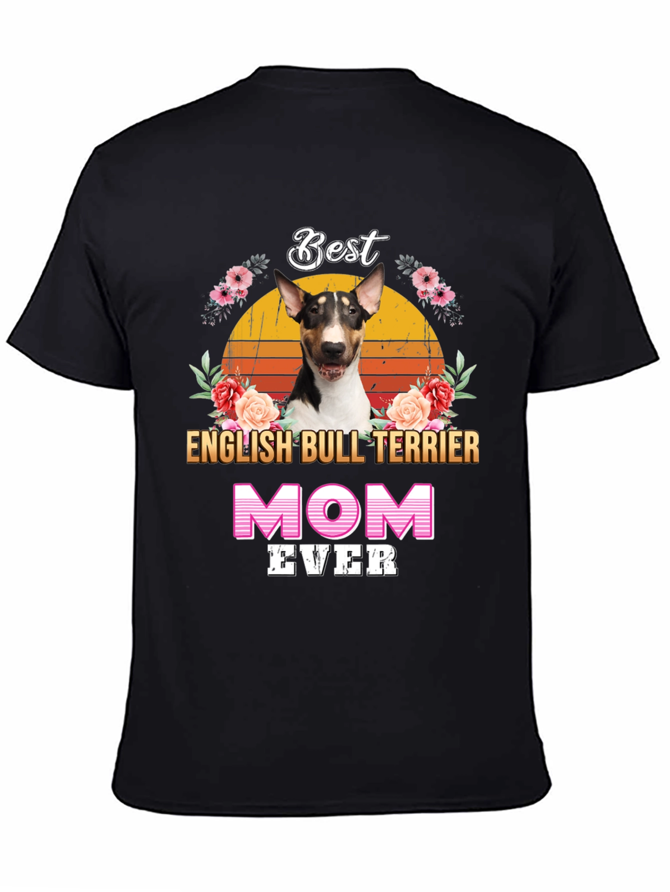 Best English Bull Terrier Mom Ever T-Shirt